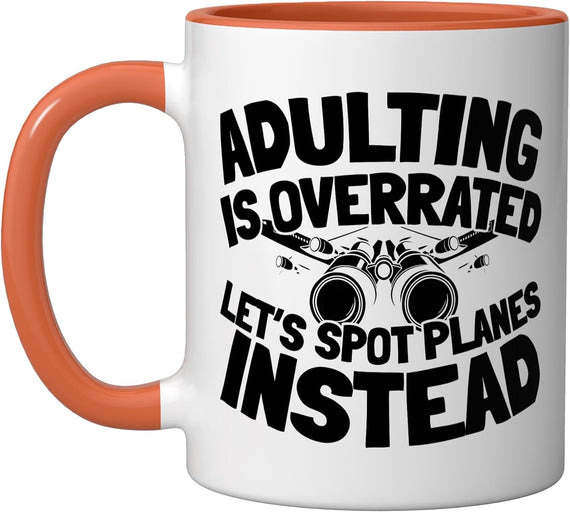 Adulting Is Overrated Let's Spot Planes Instead Ceramic Mug