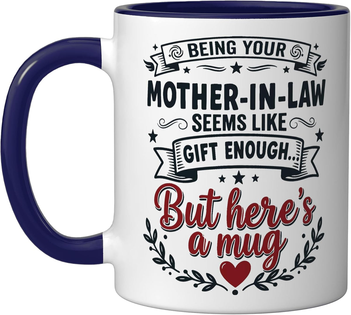 Being Your Mother In Law Seems Like Gift Enough Funny Ceramic Mug