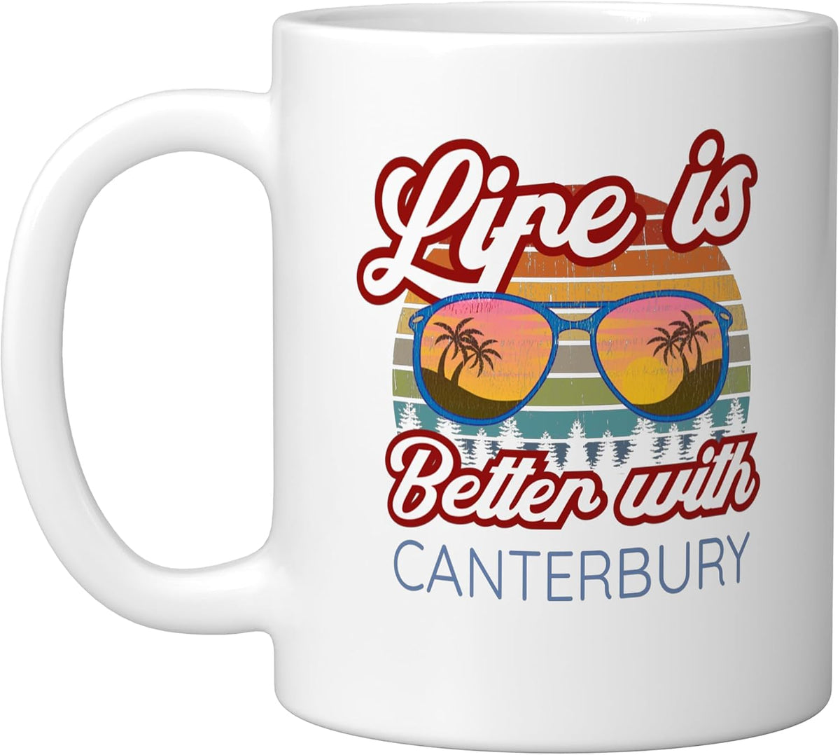 Life Is Better With Canterbury Sunglasses Beach Ceramic Mug