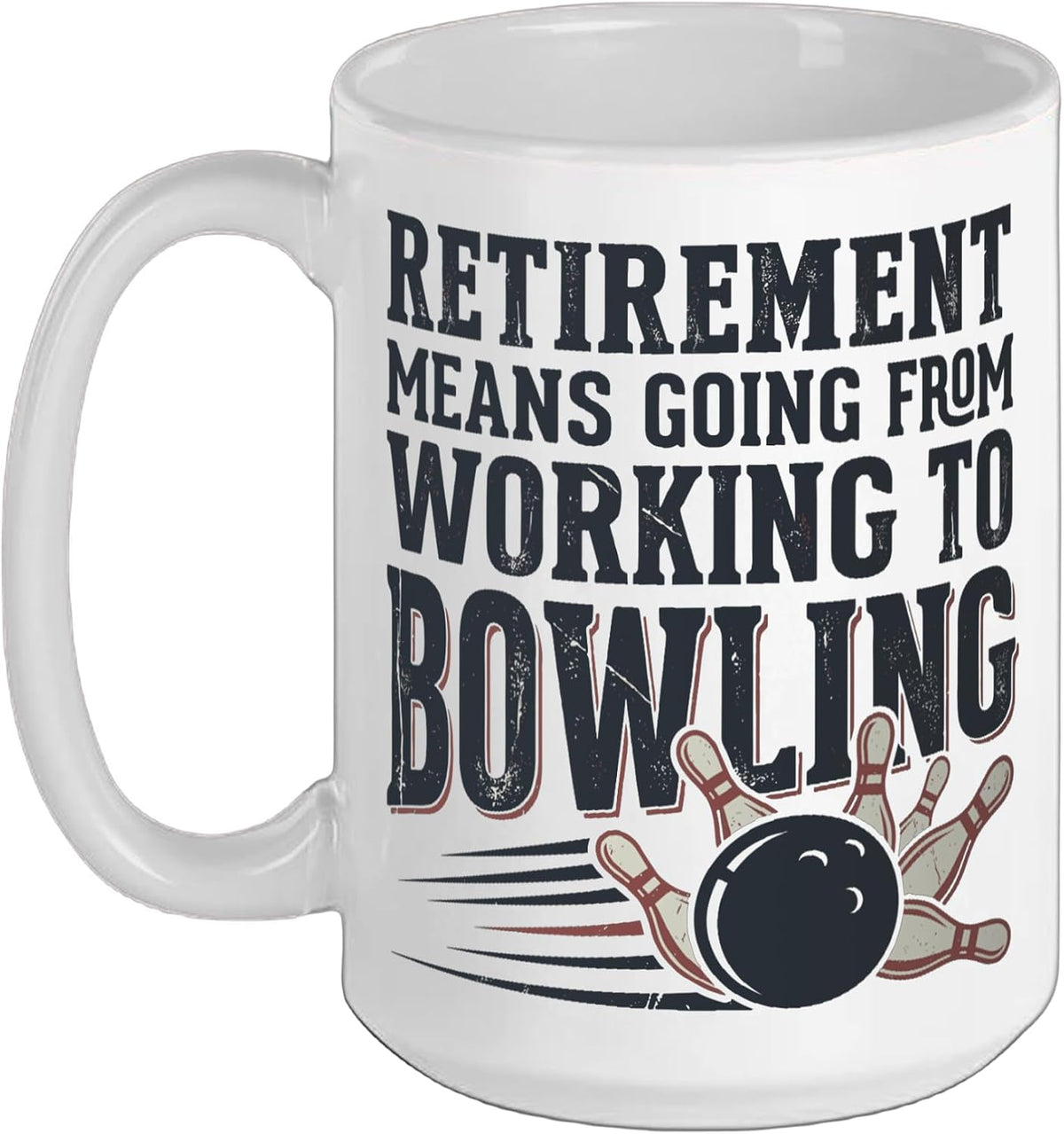 Bowler Retirement Means Going From Working To Bowling Ceramic Mug