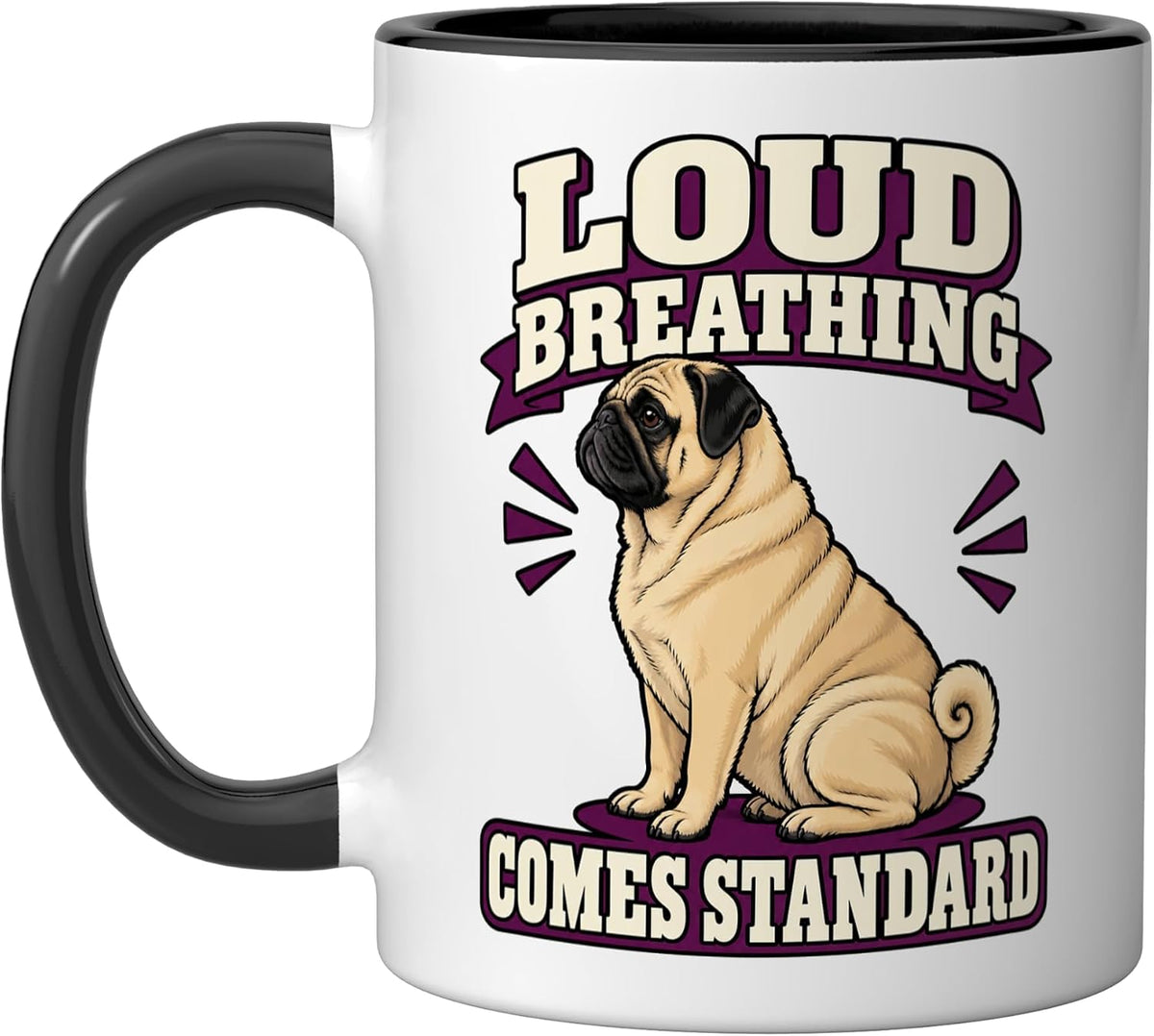 Pug Loud Breathing Comes Standard Dog Dad Wrinkles Snout Ceramic Mug