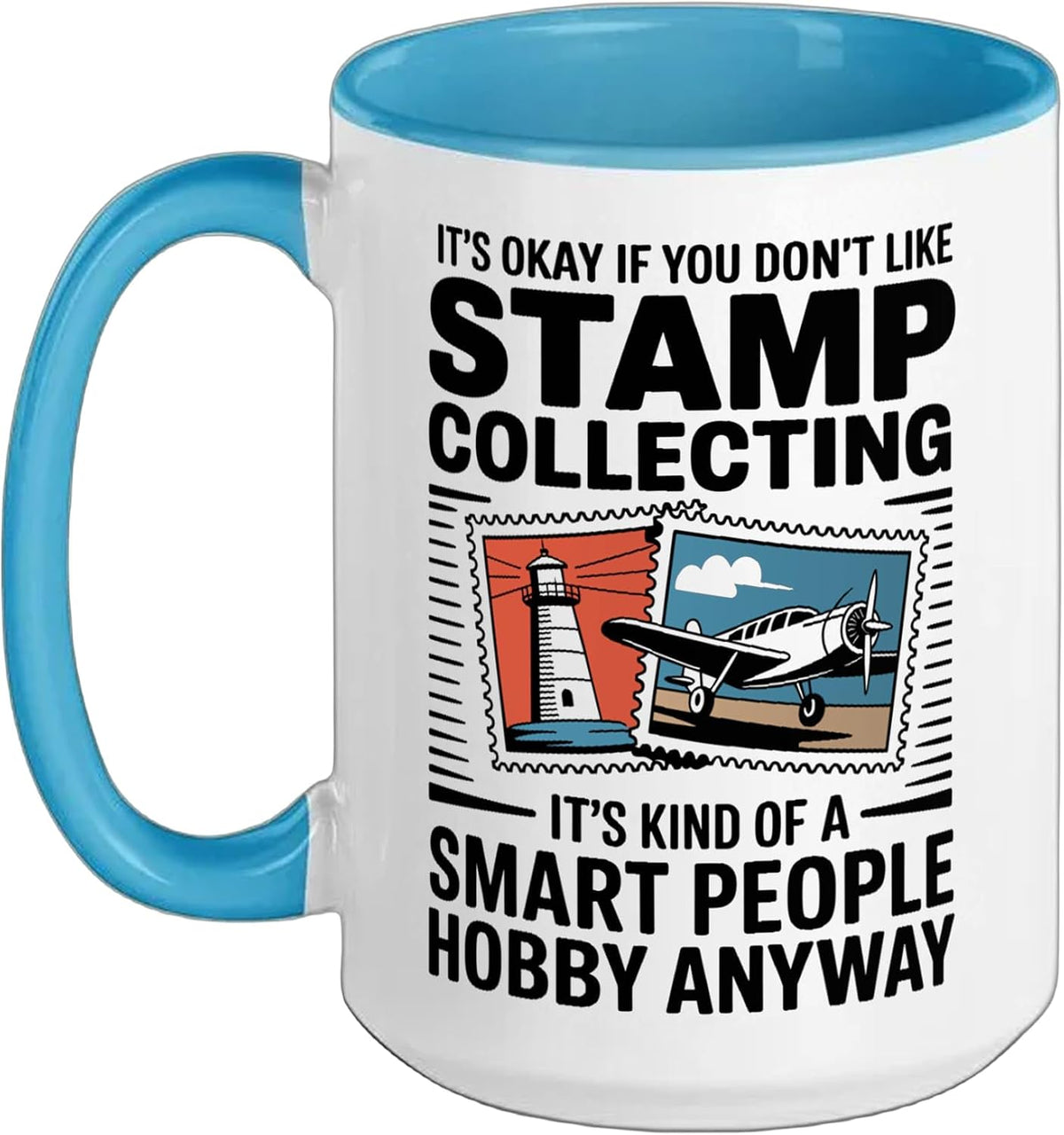 It’S Okay If You Don't Like Stamp Collecting Funny Ceramic Mug