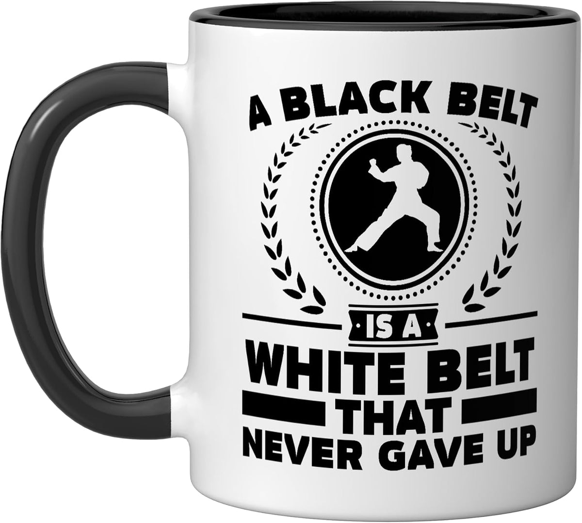 A Black Belt Is A White Belt That Never Gave Up Taekwondo Ceramic Mug