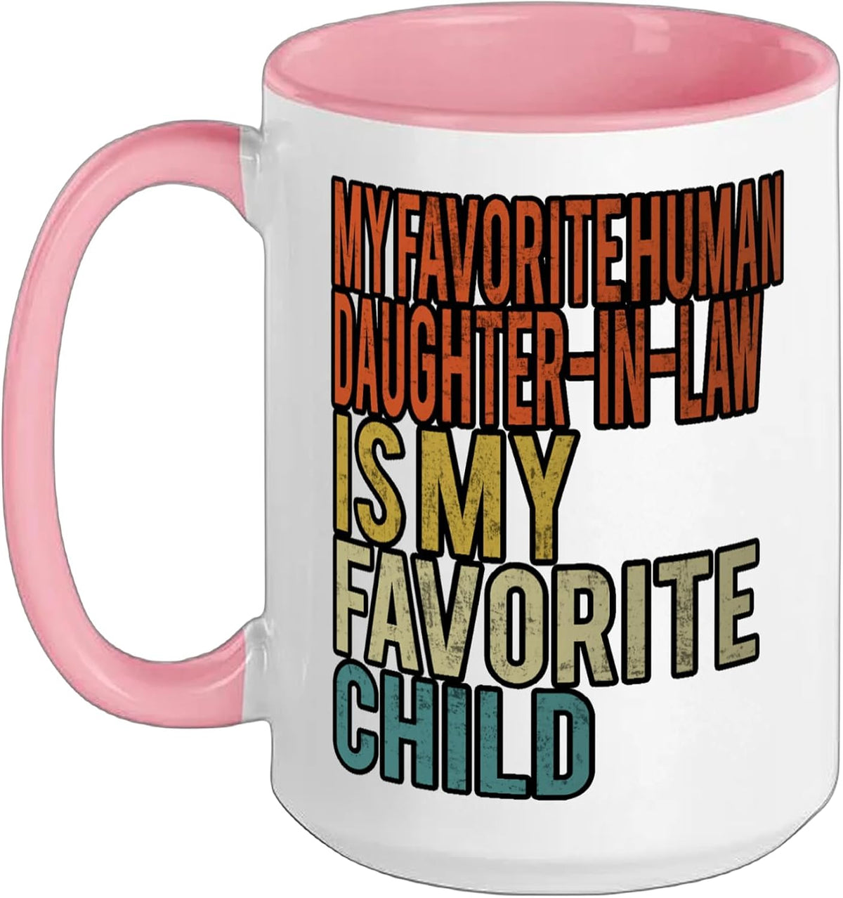 My Favorite Human Daughter-In-Law Is My Favorite Child Ceramic Mug