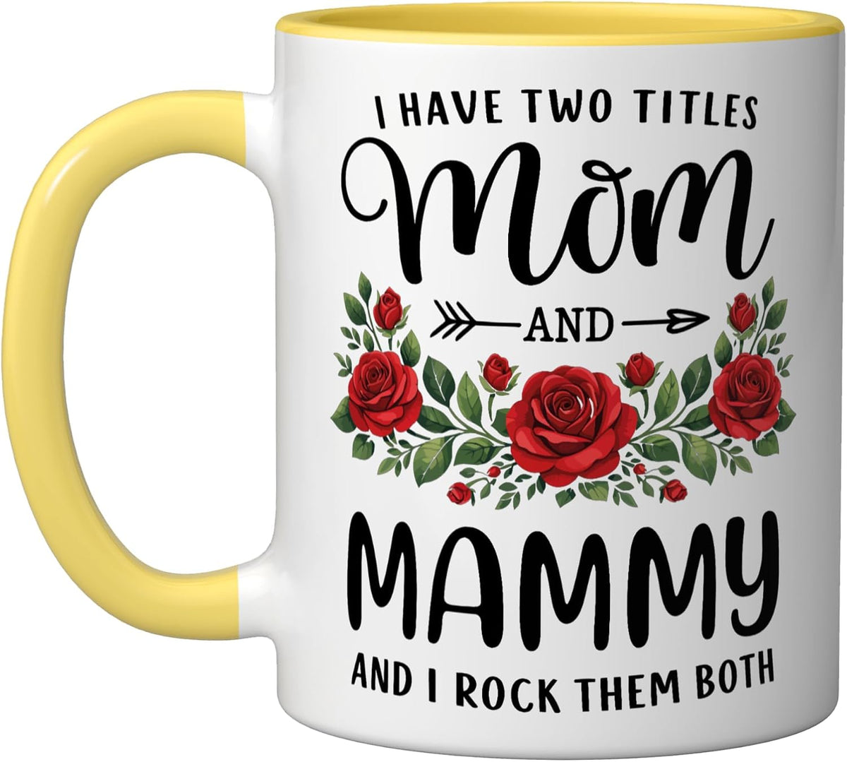 I Have Two Titles Mom And Mammy Mothers Day Floral Ceramic Mug