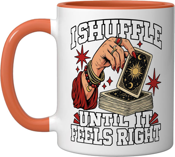 Divination I Shuffle Until It Feels Right Deck Card Fans Ceramic Mug