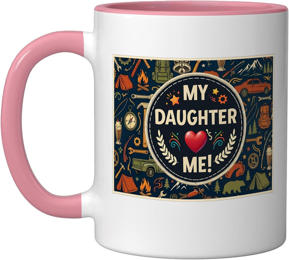 My Daughter Loves (Heart Shape) Me! - V4 Ceramic Mug