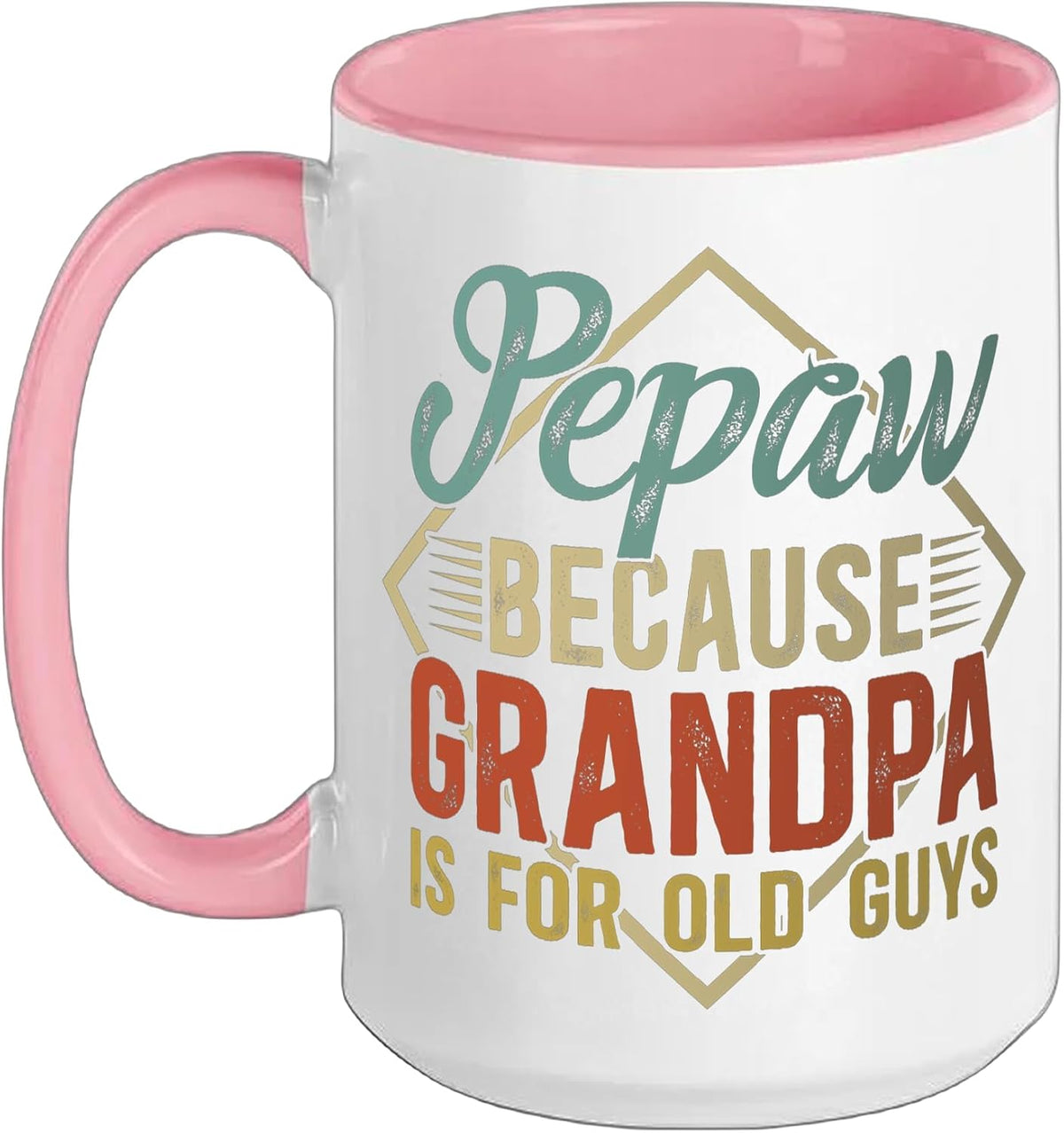 Pepaw Because Grandpa Is For Old Guys Funny Ceramic Mug
