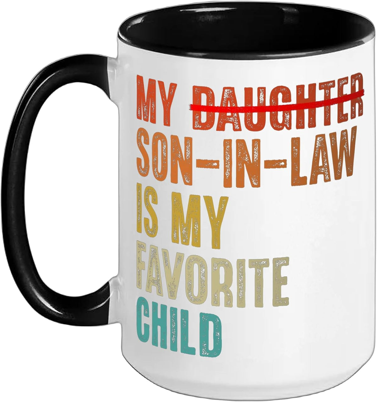 My Son In Law Is My Favorite Child Humor - Replaced Ceramic Mug