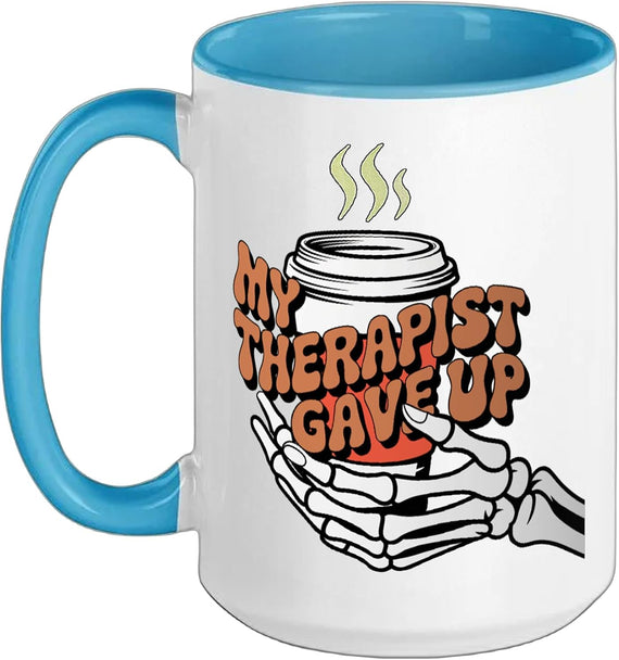 My Therapist Gave Up Sarcastic Skeleton Hand Coffee Meme Ceramic Mug