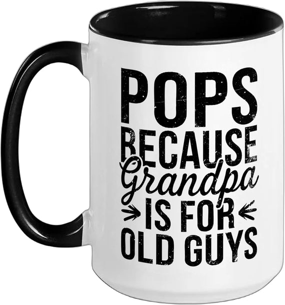 Pops Because Grandpa Is For Old Guys Ceramic Mug