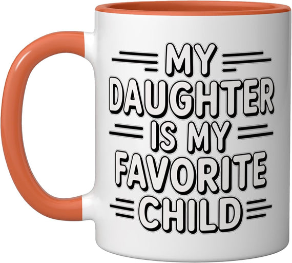 My Daughter Is My Favorite Child Ceramic Mug