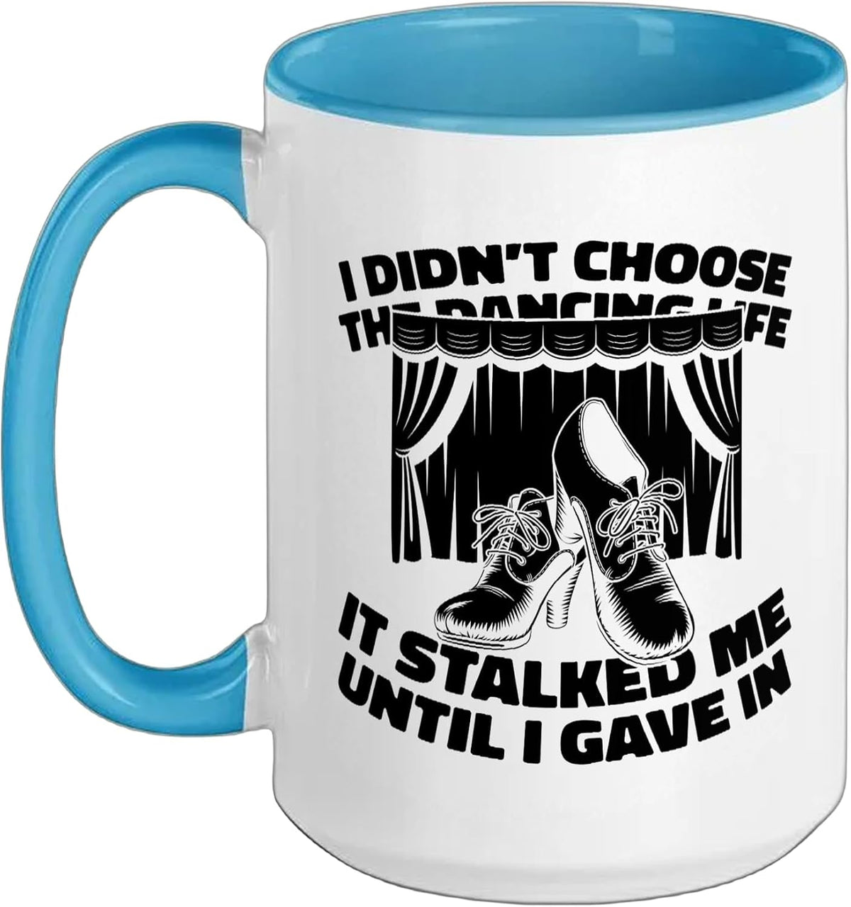 I Didnt Choose The Dancing Life Funny Ceramic Mug
