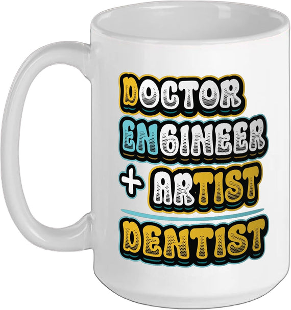 Doctor Engineer Artist Dentist Dental Surgeons Ceramic Mug