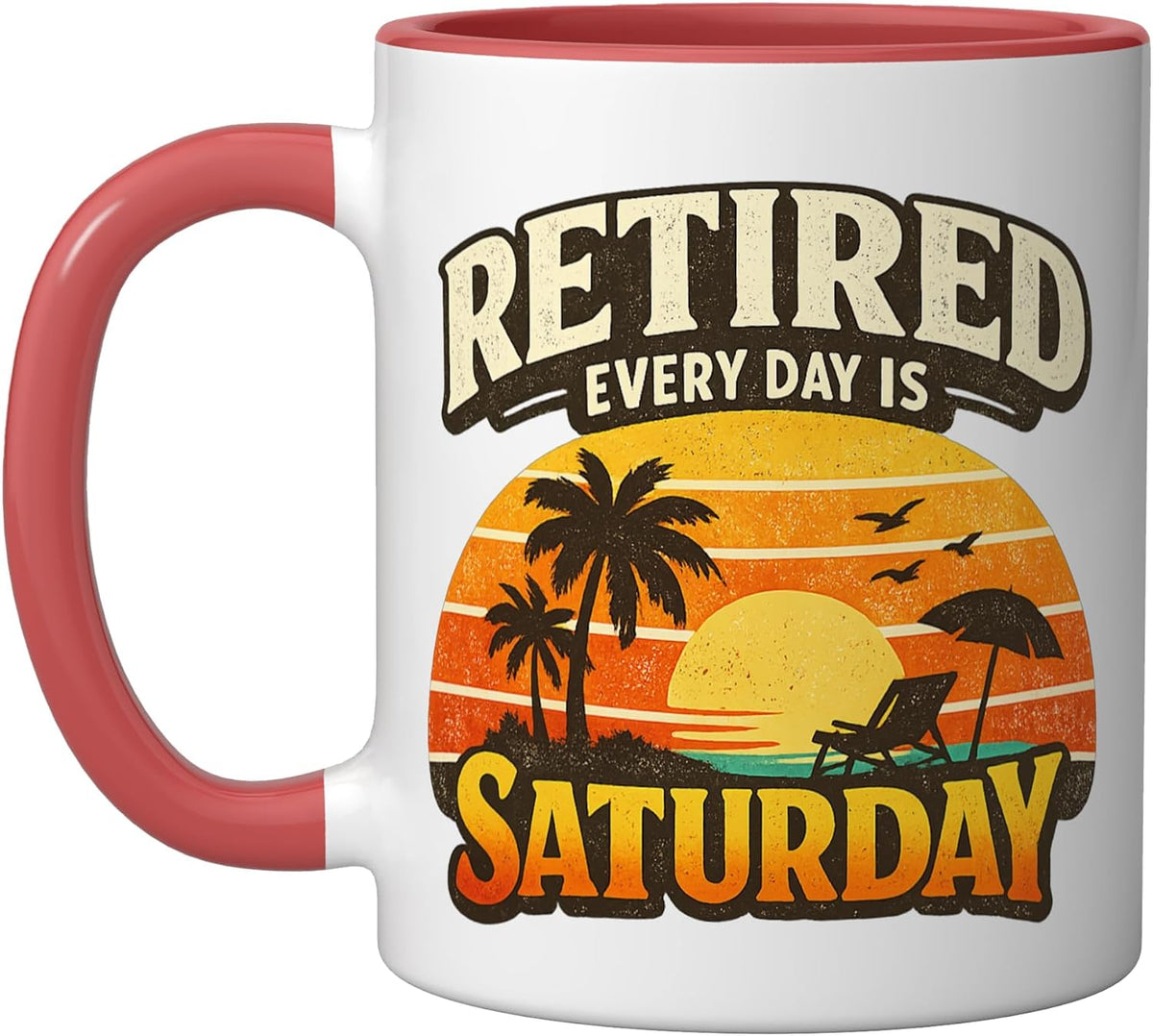 Retired Every Day Is Saturday Retirement Funny Weekends Ceramic Mug