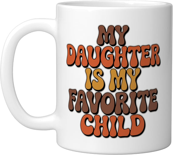 My Daughter Is My Favorite Child Ceramic Mug