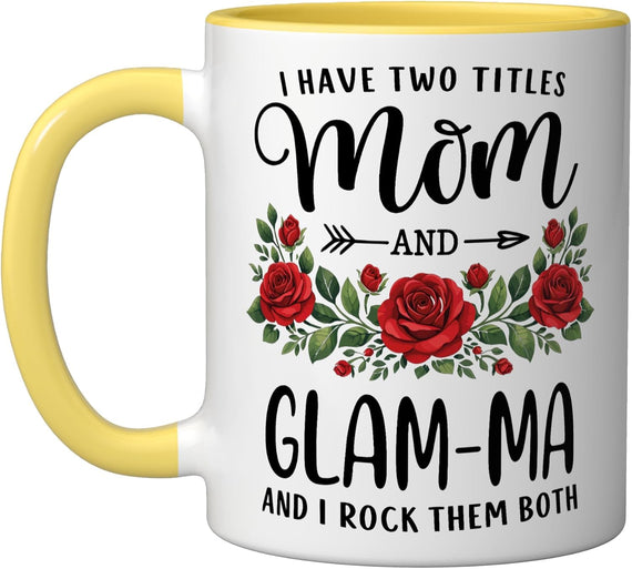 I Have Two Titles Mom And Glam-Ma Mothers Day Floral Ceramic Mug