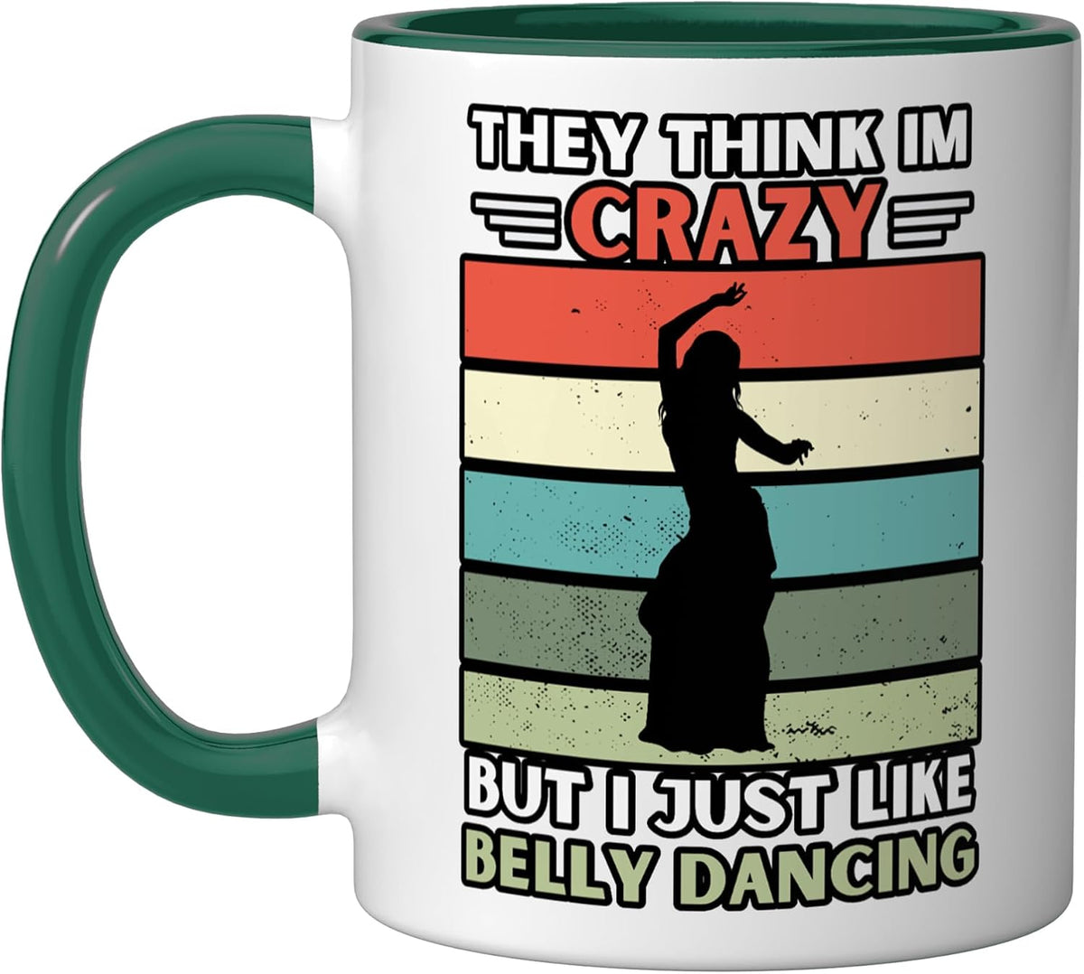 Vintage They Think Im Crazy But I Just Like Belly Dancing Ceramic Mug