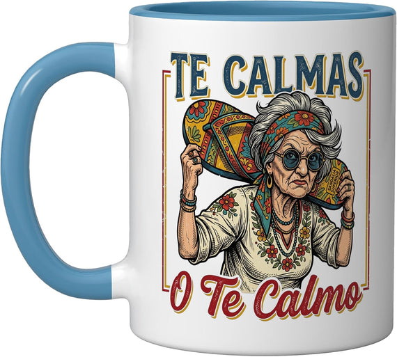 Te Calmas O Te Calmo Abuela Chancla Mexican Grandma Ceramic Mug