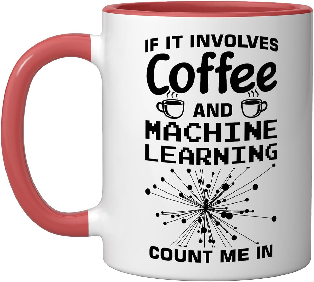 If It Involves Coffee And Machine Learning Ceramic Mug
