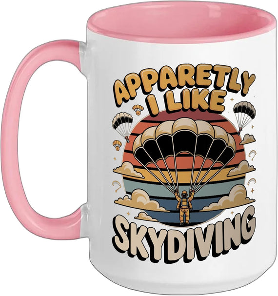 Apparently I Like Skydiving Ceramic Mug