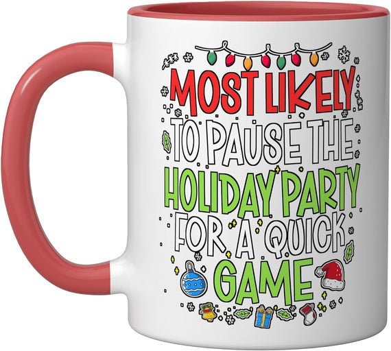Funny Most Likely To Pause The Holiday Party For Quick Ceramic Mug