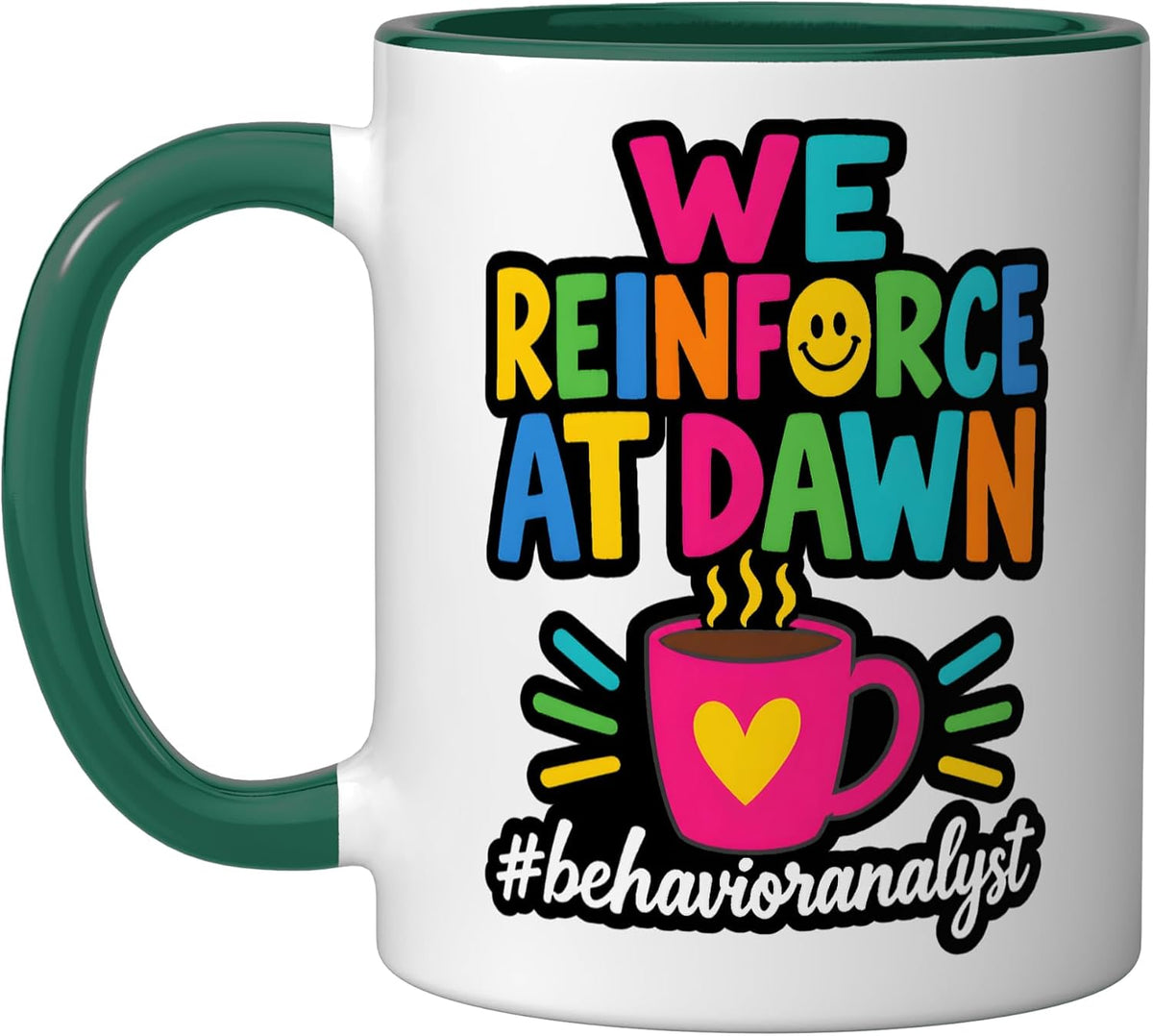 We Reinforce At Dawn Behavior Analyst Aba Therapist Ceramic Mug