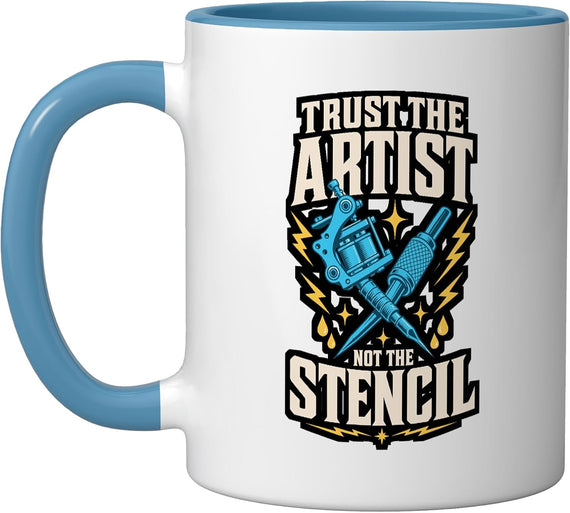 Trust Artist Not The Stencil Tattoo Machine Ceramic Mug