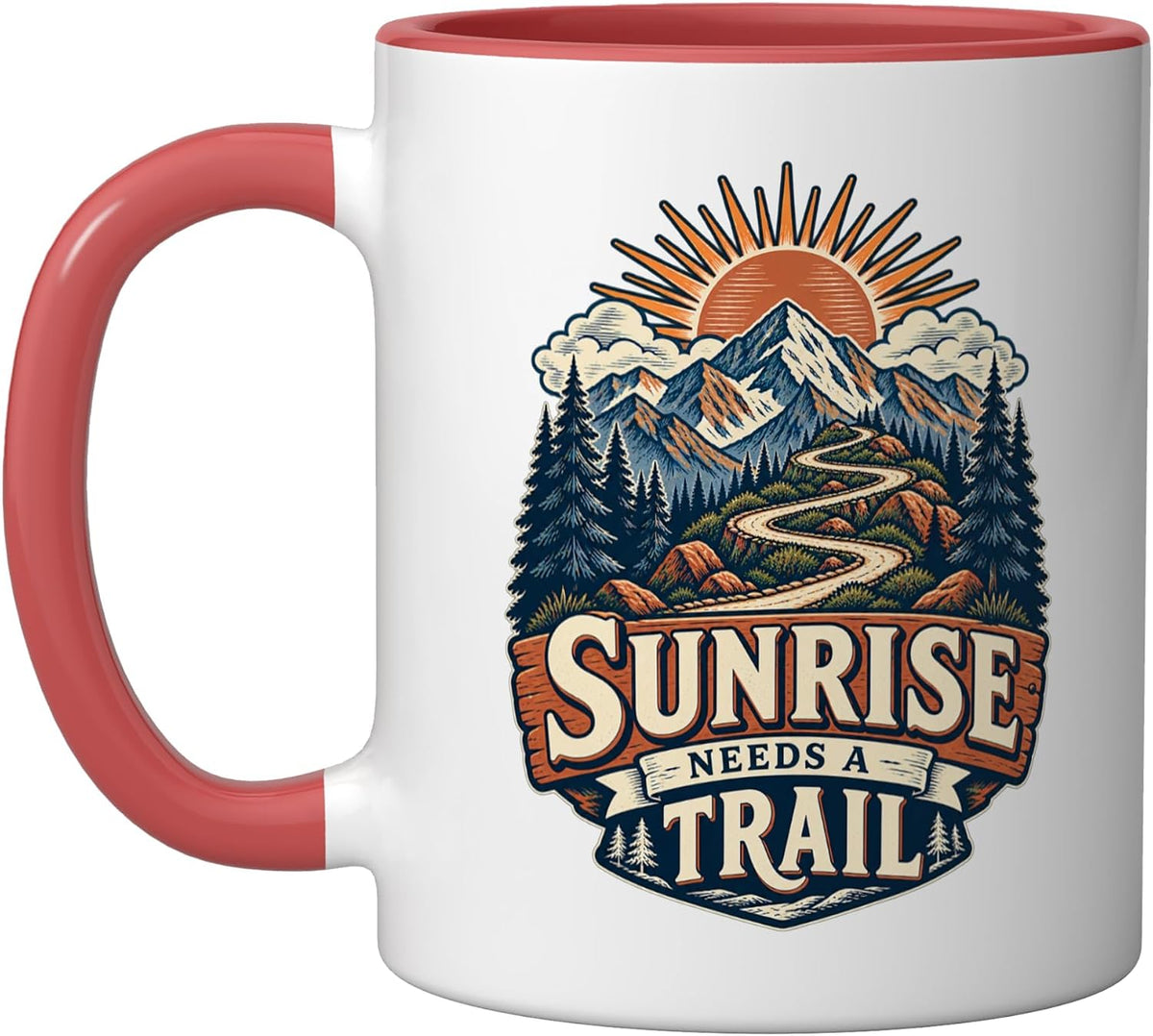 Sunrise Needs A Trail Mountain Hiking Outdoor Ceramic Mug