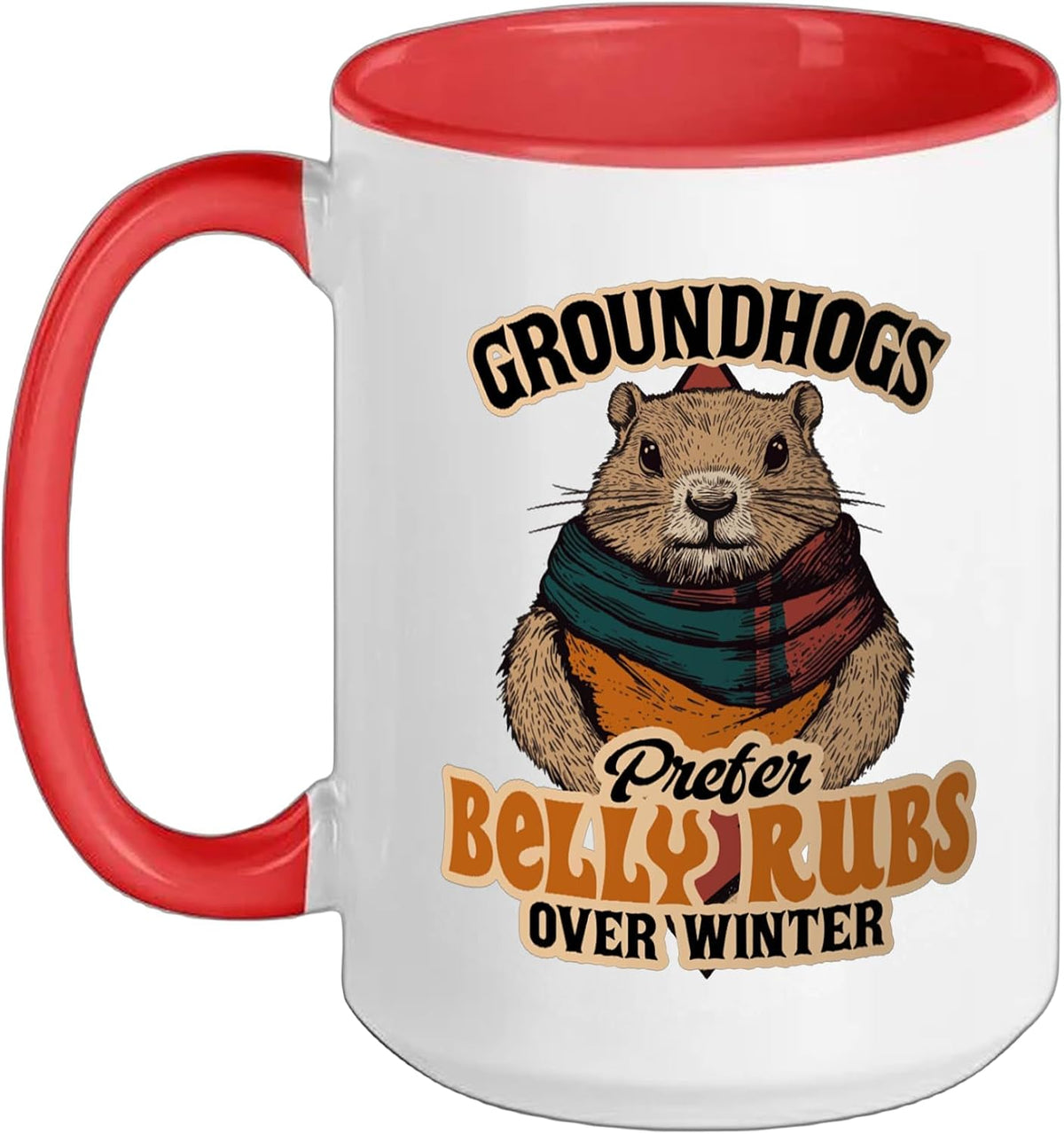 Groundhogs Prefer Belly Rubs Over Winter February Ceramic Mug