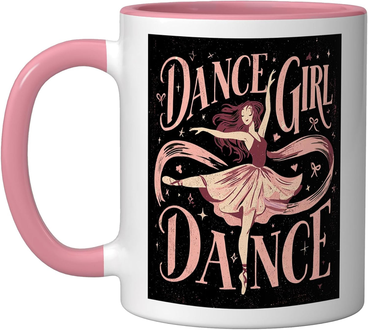Dance Girl Dance Ballet Dancer Gift For Girls Who Love Ceramic Mug