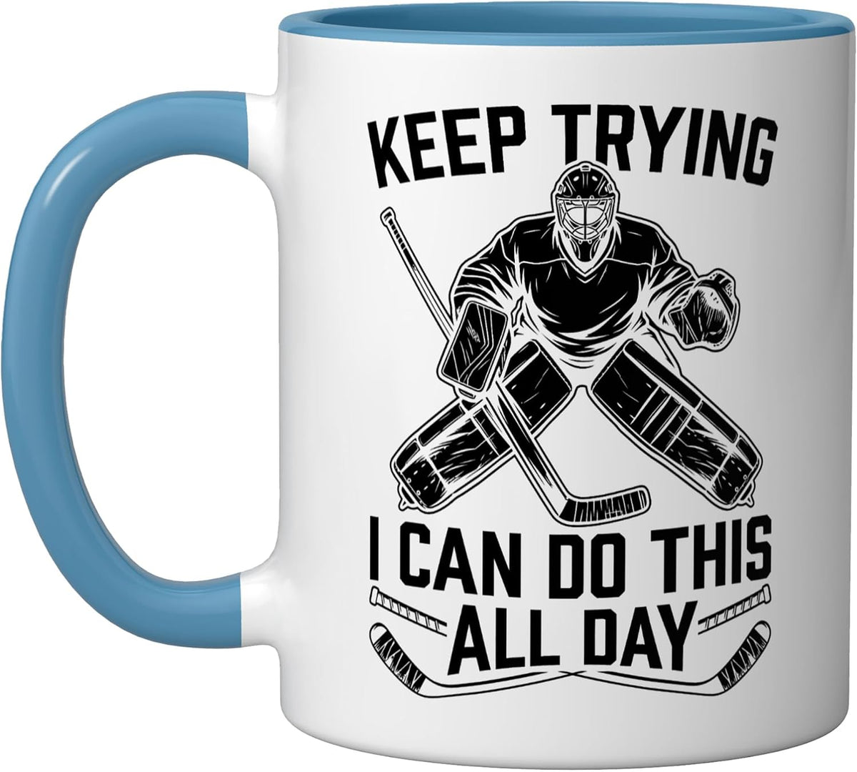 Keep Trying I Can Do This All Day Funny Ice Hockey Goalie Ceramic Mug