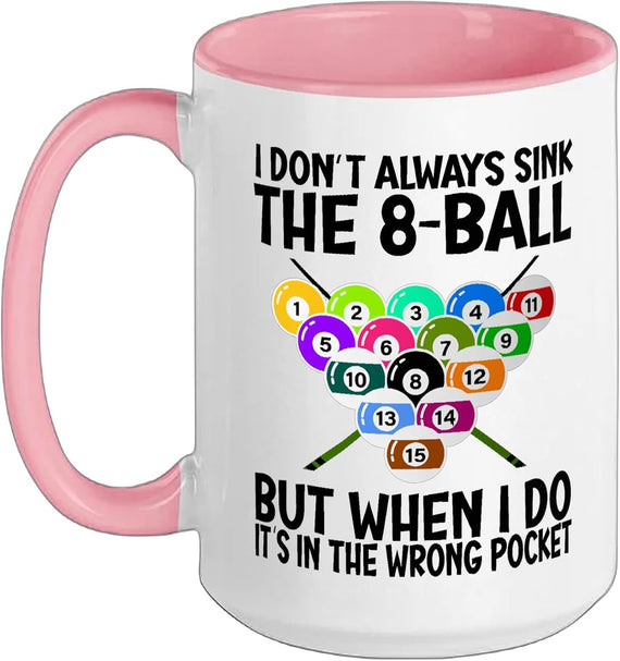 I Don't Always Sink The 8 Ball Funny Pool Ceramic Mug
