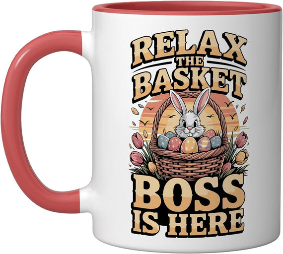 Relax The Basket Boss Is Here Easter Ceramic Mug