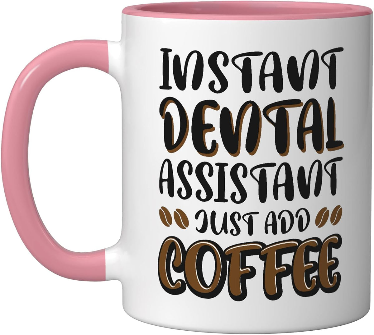 Instant Dental Assistant Just Add Coffee Ceramic Mug