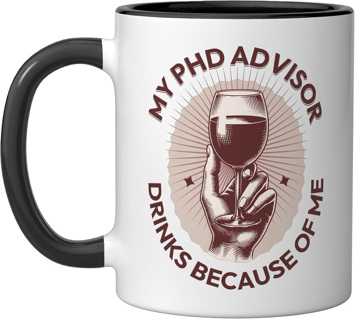 My Phd Advisor Drinks Because Of Me, Doctorate Advisor Ceramic Mug