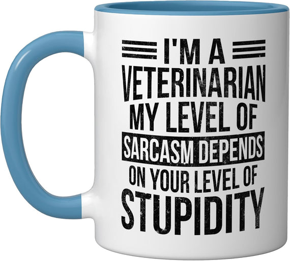 Veterinarian Sarcasm Depends On Your Stupidity Funny Vet Ceramic Mug