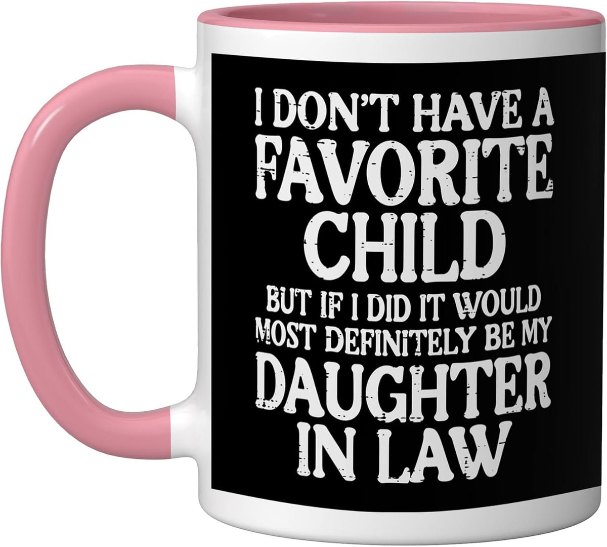 Dont Have Favorite Child Daughter In Law Fathers Day Dad Ceramic Mug