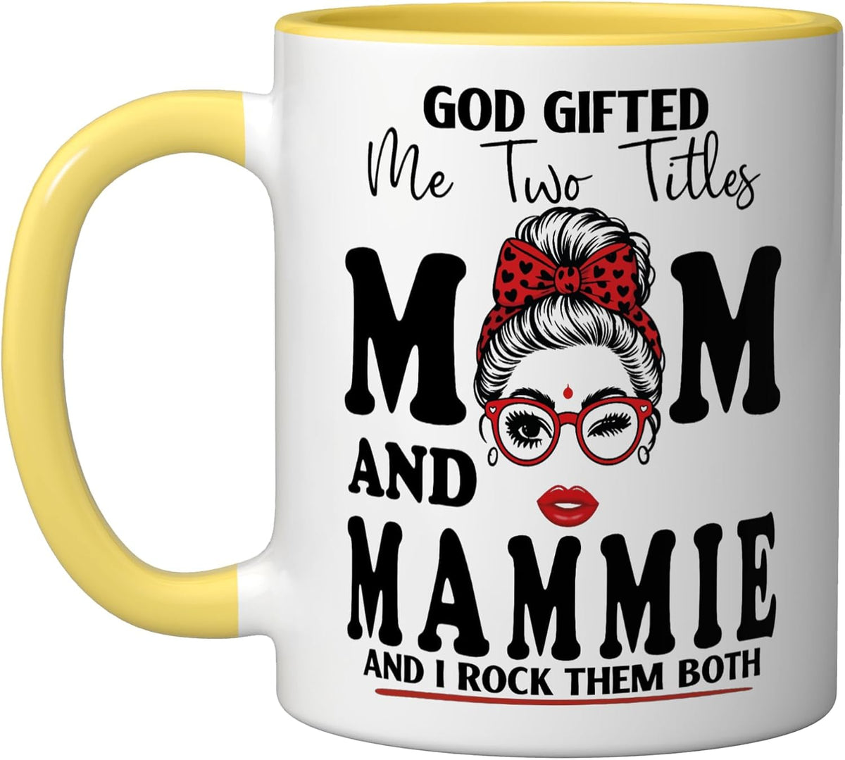 God Gifted Me Two Titles Mom And Mammie Mothers Day Ceramic Mug