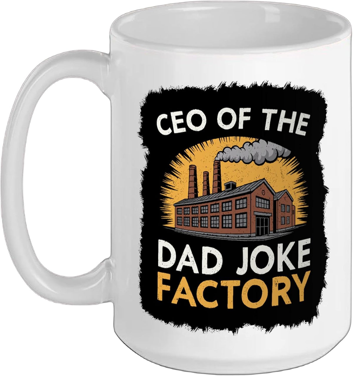 Ceo Of The Dad Joke Factory Hilarious Humor Gag Dad Jokes Ceramic Mug