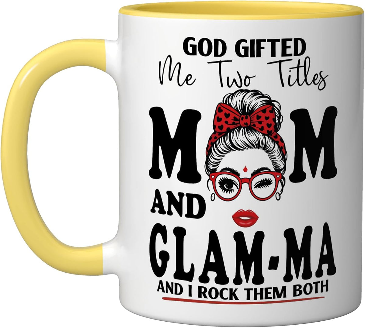 God Gifted Me Two Titles Mom And Glam-Ma Mothers Day Ceramic Mug