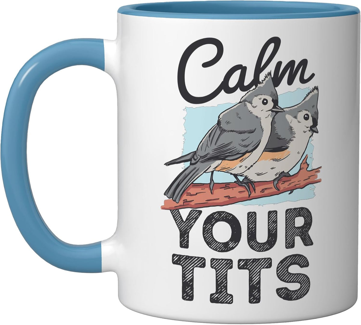 Calm Your Tits Funny Animal Bird Lover Ceramic Mug