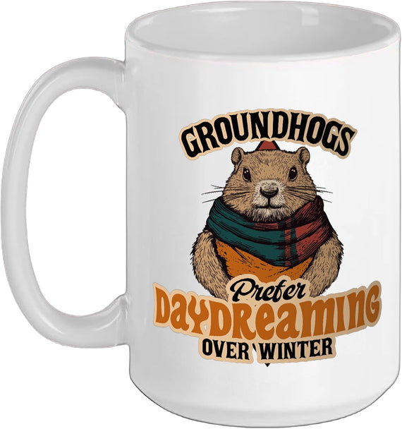 Groundhogs Prefer Daydreaming Over Winter Ceramic Mug