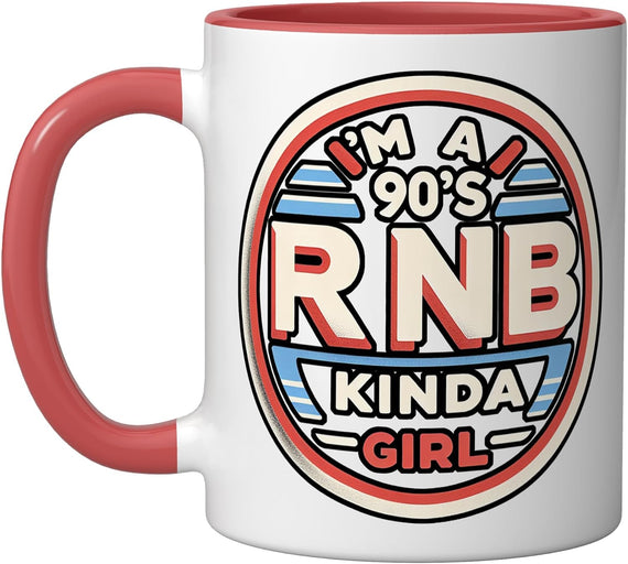 I'm A 90's R'b Kinda Girl, - Ceramic Mug