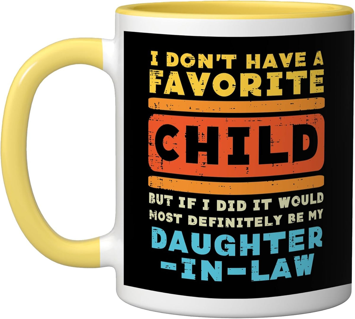 Dont Have Favorite Child If I Did Daughter In Law Father Ceramic Mug