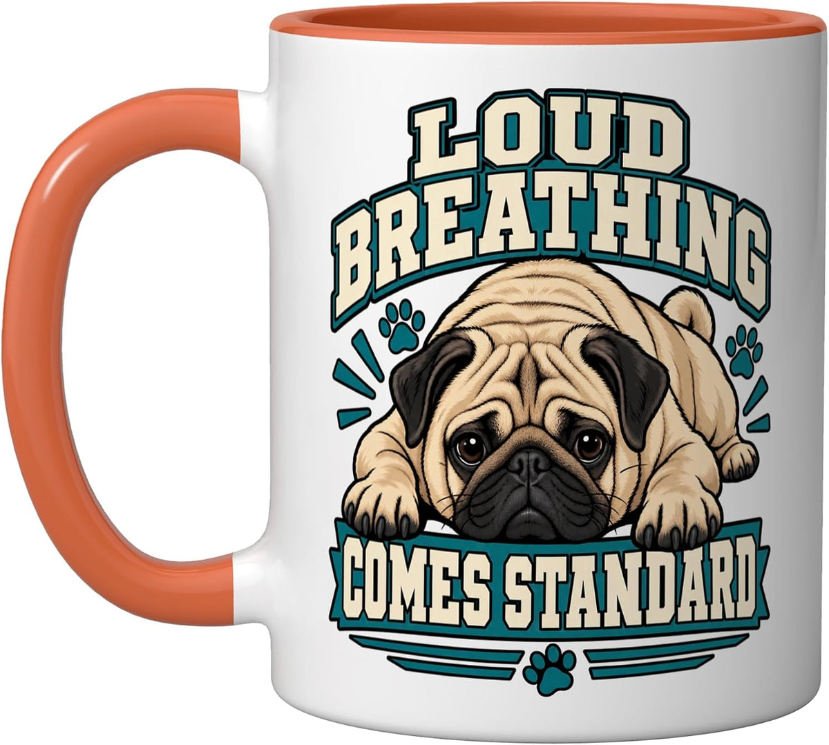 Pug Loud Breathing Comes Standard Owner Fans Wrinkles Ceramic Mug