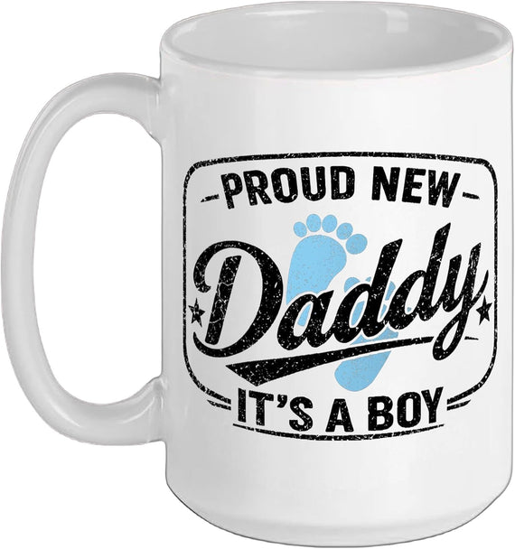 Proud New Daddy, It's A Boy, Dad To Be, First Time Father Ceramic Mug