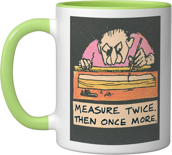 Measure Twice Then Once More Funny Woodworking Carpenter Ceramic Mug