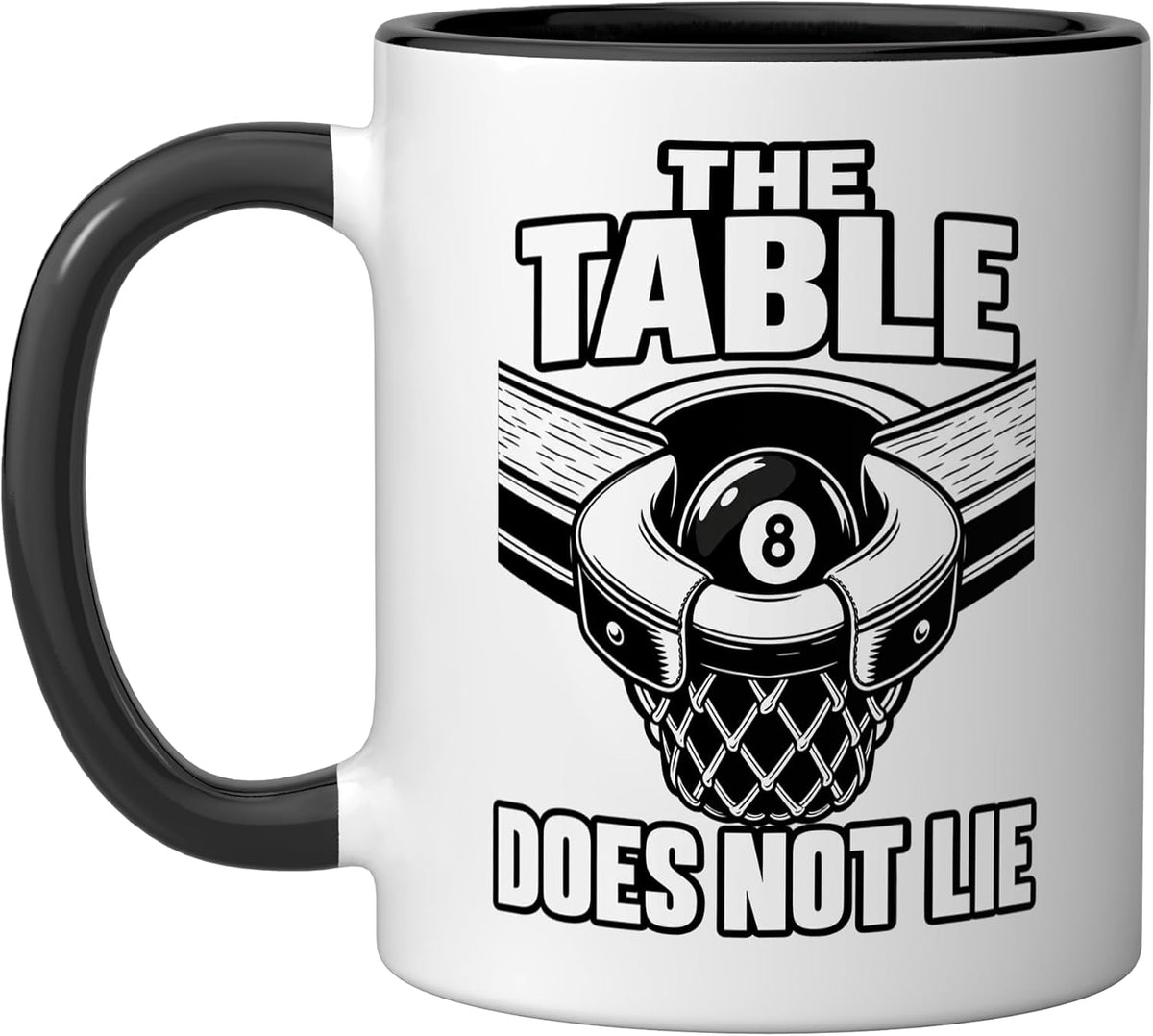 Billiards The Table Does Not Lie Funny Pool Player Ceramic Mug