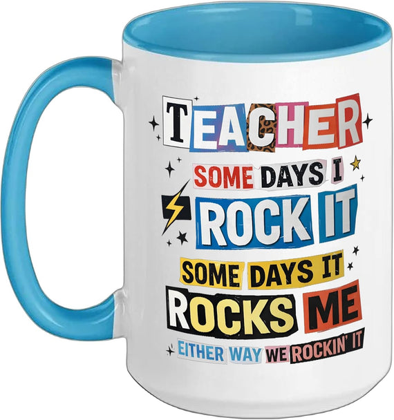 Teacher Some Days I Rock It Funny Educator Ceramic Mug